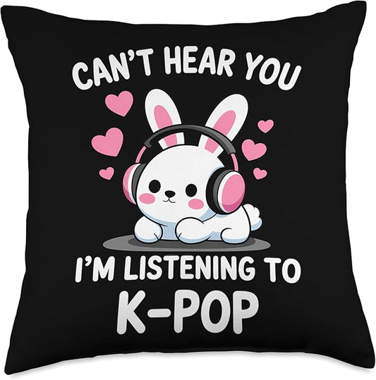 K-Pop Can't Hear You I'm Listening K-Pop K Pop Kawaii Kpop Throw Pillow