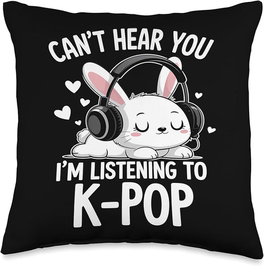 K-Pop Can't Hear You I'm Listening K-Pop K Pop Kawaii Kpop Throw Pillow