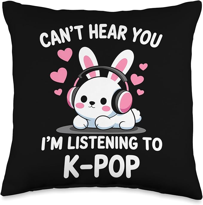 K-Pop Can't Hear You I'm Listening K-Pop K Pop Kawaii Kpop Throw Pillow