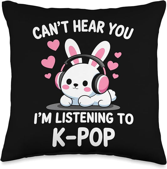 K-Pop Can't Hear You I'm Listening K-Pop K Pop Kawaii Kpop Throw Pillow