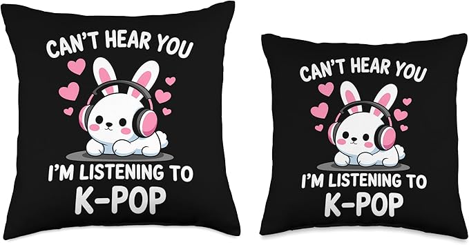 K-Pop Can't Hear You I'm Listening K-Pop K Pop Kawaii Kpop Throw Pillow