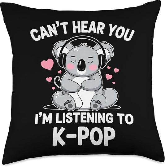K-Pop Can't Hear You I'm Listening To K-Pop Kawaii Kpop Throw Pillow