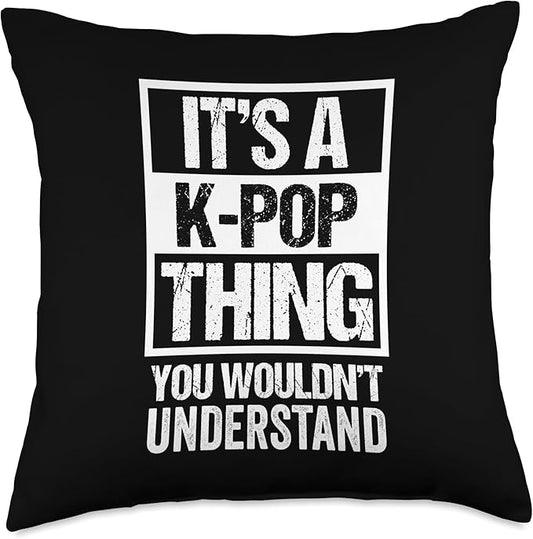 Funny Gift Ideas for K-Pop Fans It's A K-Pop Thing-You Wouldn't Understand-Distressed Throw Pillow, 18x18, Multicolor